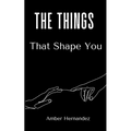 The Things That Shape You - Paperback