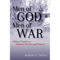 Men of God, Men of War: Military Chaplains as Ministers, Warriors, and Prisoners - Hardcover