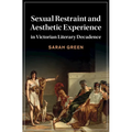 Sexual Restraint and Aesthetic Experience in Victorian Literary Decadence - Hardcover