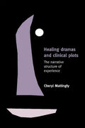 Healing Dramas and Clinical Plots: The Narrative Structure of Experience - Paperback
