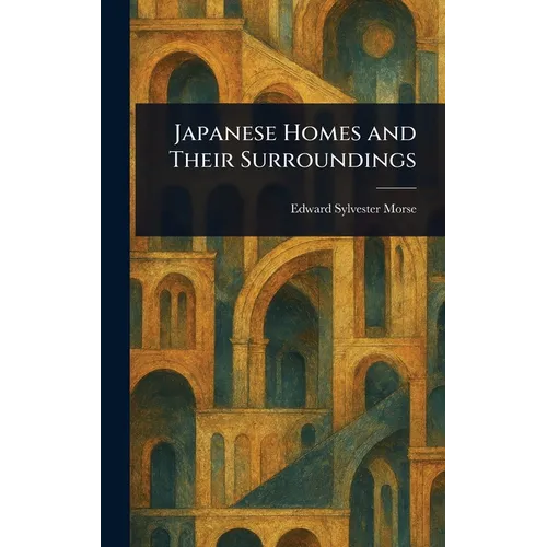 Japanese Homes and Their Surroundings - Hardcover