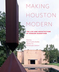 Making Houston Modern: The Life and Architecture of Howard Barnstone - Hardcover