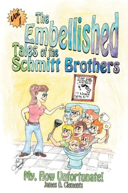 Embellished Tales of the Schmitt Brothers: Volume 1 My, How Unfortuneate! - Paperback