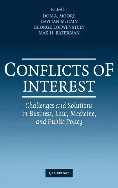 Conflicts of Interest: Challenges and Solutions in Business, Law, Medicine, and Public Policy - Hardcover