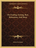 On Feeding, Fasting, Rest, Relaxation, and Sleep - Paperback