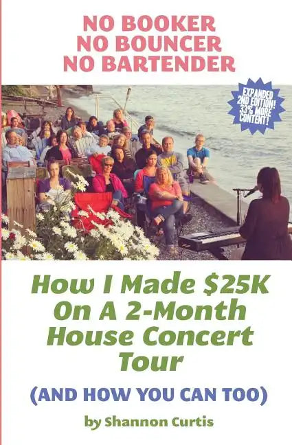 No Booker, No Bouncer, No Bartender: How I Made $25K On A 2-Month House Concert Tour (And How You Can Too) - Paperback