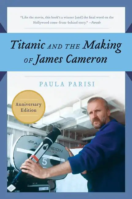 Titanic and the Making of James Cameron - Paperback