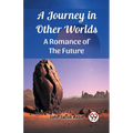 A Journey in Other Worlds A Romance of the Future - Paperback