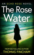 The Rose Water: A Murder Mystery Series of Crime and Suspense - Paperback
