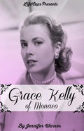 Grace Kelly of Monaco: The Inspiring Story of How An American Film Star Became a Princess - Paperback