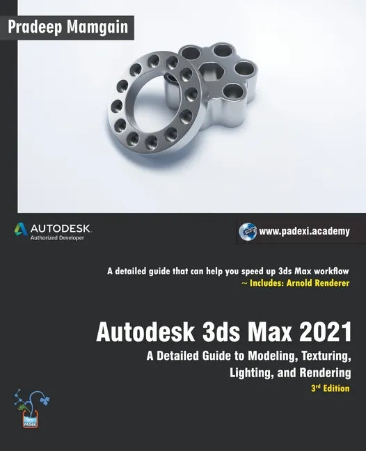 Autodesk 3ds Max 2021: A Detailed Guide to Modeling, Texturing, Lighting, and Rendering, 3rd Edition - Paperback