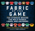 Fabric of the Game: The Stories Behind the Nhl's Names, Logos, and Uniforms - Hardcover