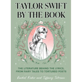 Taylor Swift by the Book: The Literature Behind the Lyrics, from Fairy Tales to Tortured Poets - Hardcover