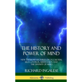 The History and Power of Mind: New Thought Lectures on Occultism, Self-Control, Meditation and the Divinity of Mind (Hardcover) - Hardcover