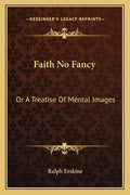 Faith No Fancy: Or a Treatise of Mental Images - Paperback