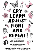 CRY, LEARN, ADJUST, FIGHT, and REPEAT! - Paperback