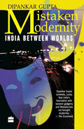 Mistaken Modernity: India Between Worlds - Paperback