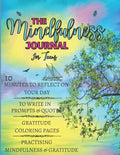 The Mindfulness Journal For Teens: 10 Minutes to Reflect on Your Day, to Write in Prompts & Quotes, Gratitude Coloring Pages, Practising Mindfulness & - Paperback