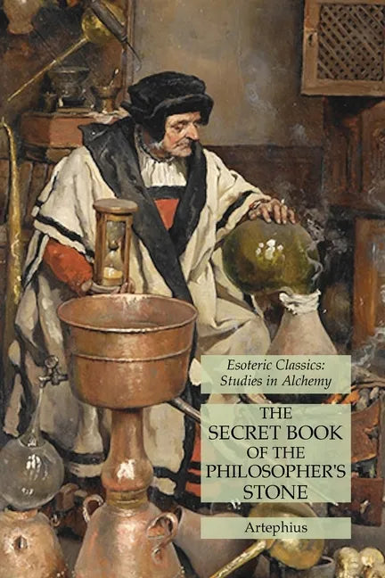The Secret Book of the Philosopher's Stone: Esoteric Classics: Studies in Alchemy - Paperback