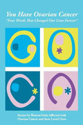 You Have Ovarian Cancer: "Four Words That Changed Our Lives Forever" - Paperback