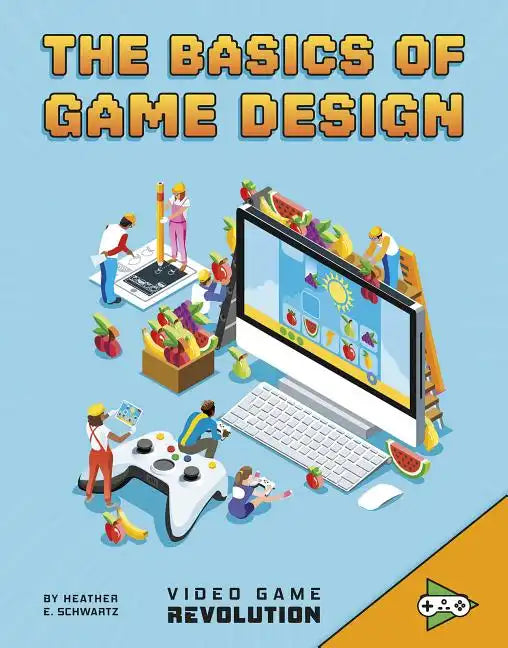 The Basics of Game Design - Hardcover
