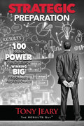 Strategic Preparation: 100 Proven Power Principles for Winning Big, Personally & Professionally - Paperback