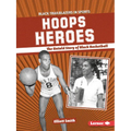 Hoops Heroes: The Untold Story of Black Basketball - Paperback