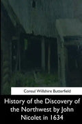 History of the Discovery of the Northwest by John Nicolet in 1634 - Paperback