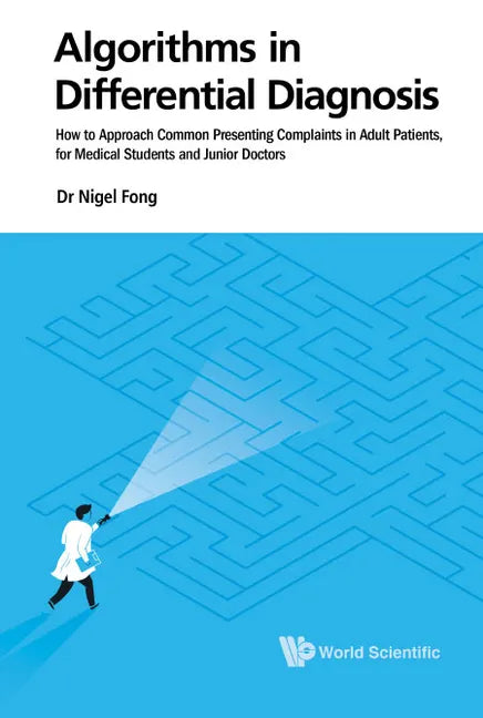 Algorithms in Differential Diagnosis: How to Approach Common Presenting Complaints in Adult Patients, for Medical Students and Junior Doctors - Hardcover