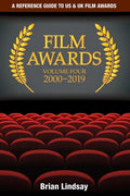 Film Awards: A Reference Guide to US & UK Film Awards Volume Four 2000-2019 - Paperback