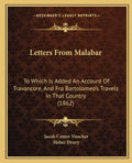 Letters from Malabar: To Which Is Added an Account of Travancore, and Fra Bartolomeo's Travels in That Country (1862) - Paperback