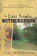 The Last Soul of Witherspoon: Life in a Kentucky Mountain Settlement School - Paperback