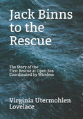 Jack Binns to the Rescue: The Story of the First Rescue at Open Sea Coordinated by Wireless - Paperback