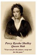 Percy Bysshe Shelley - Queen Mab: "Fear not for the future, weep not for the past." - Paperback