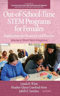 Out-of-School-Time STEM Programs for Females: Implications for Research and Practice Volume II: Short-Term Programs - Hardcover