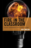 Fire in the Classroom: Creativity, Entrepreneurship, and the Craft of Teaching - Paperback
