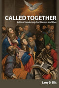 Called Together: Biblical Leadership for Women and Men: Biblical Leadership for Women and Men - Paperback
