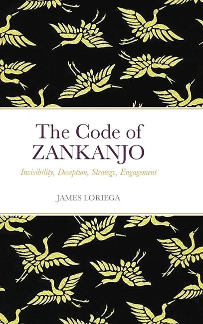 The Code of ZANKANJO: Invisibility, Deception, Strategy, Engagement - Hardcover