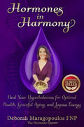 Hormones in Harmony: Heal Your Hypothalamus for Optimal Health, Graceful Aging, and Joyous Energy - Paperback