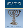 Christ of the Creation Days: How the Creation Days Typologically Picture the Covenants - Paperback