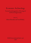 Economic Archaeology: Towards an Integration of Ecological and Social Approaches - Paperback