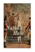 Nathan Hale: The Life and Legacy of the Revolutionary War's Most Famous Spy - Paperback