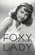 Foxy Lady: The Authorized Biography of Lynn Bari - Hardcover