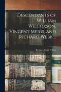 Descendants of William Wilcoxson, Vincent Meigs, and Richard Webb ... - Paperback