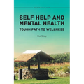 Self Help and Mental Health Tough Path to Wellness Our Story - Paperback