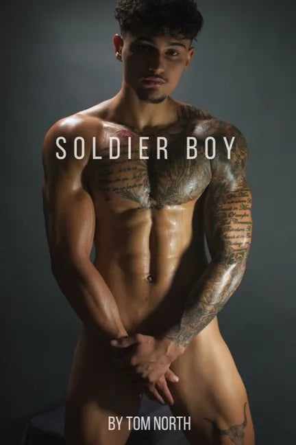 Soldier Boy: A Hot and Steamy Straight To Gay MM Erotic Romance Story - Paperback