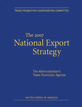 The 2007 National Export Strategy: The Administration's Trade Promotion Agenda - Paperback