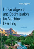 Linear Algebra and Optimization for Machine Learning: A Textbook - Paperback