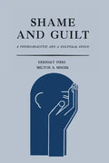 Shame and Guilt: A Psychoanalytic and a Cultural Study - Paperback