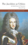 The Jacobites at Urbino: An Exiled Court in Transition - Hardcover